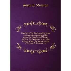  the narrow escape of Lorenzo D. Oatman; the Royal B. Stratton Books