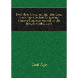   improved and economical results in coal mining work Coal Age Books