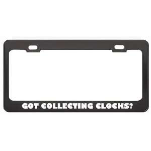 Got Collecting Clocks? Hobby Hobbies Black Metal License Plate Frame 