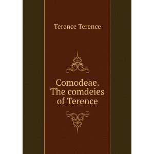  Comodeae. The comdeies of Terence Terence Terence Books