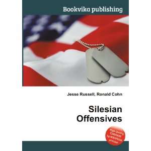  Silesian Offensives Ronald Cohn Jesse Russell Books