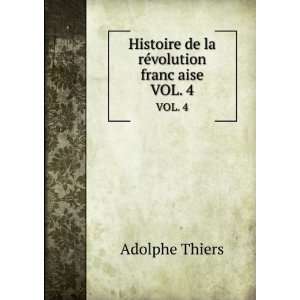   reÌvolution francÌ§aise. VOL. 4 Adolphe, 1797 1877 Thiers Books