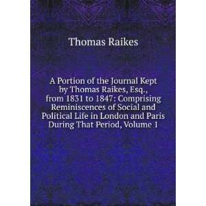   in London and Paris During That Period, Volume 1 Thomas Raikes Books