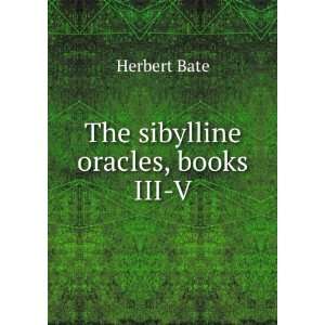 The sibylline oracles, books III V Herbert Bate  Books