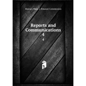   and Communications. 4 Boston (Mass .). Finance Commission Books