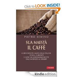 Sua maestà il caffè (Risposte) (Italian Edition) Pietro Semino 