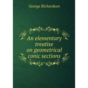   treatise on geometrical conic sections George Richardson Books