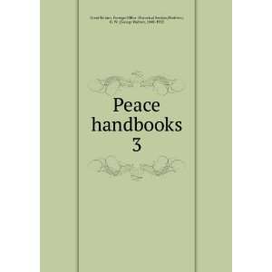  Peace handbooks. 3 Prothero, G. W. (George Walter), 1848 