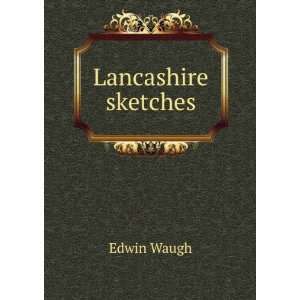  Lancashire sketches Edwin Waugh Books