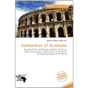    Sohaemus of Armenia (9786200766007) Waylon Christian Terryn Books