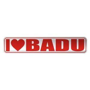   I LOVE BADU  STREET SIGN NAME