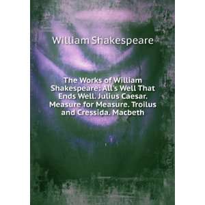  The Works of William Shakespeare Alls Well That Ends Well. Julius 