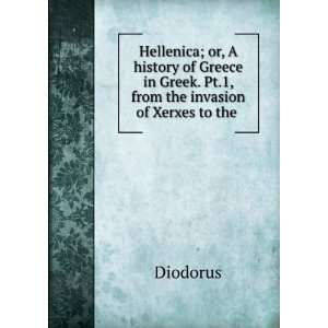   in Greek. Pt.1, from the invasion of Xerxes to the . Diodorus Books