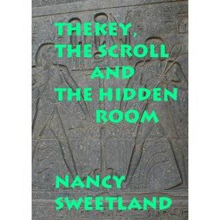   KEY, THE SCROLL AND THE HIDDEN ROOM by Nancy Sweetland (Dec 17, 2011