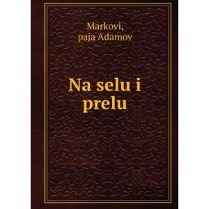  Na selu i prelu paja Adamov Markovi Books