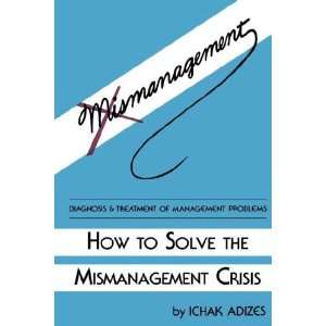  How To Solve The Mismanagement Crisis Diagnosis and Treatment 