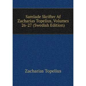   Topelius, Volumes 26 27 (Swedish Edition) Zacharias Topelius Books