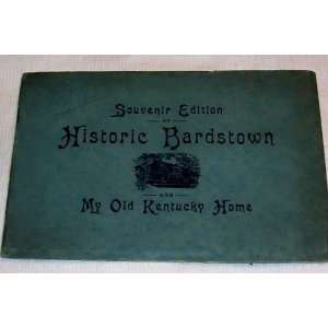     Souvenir Edition of Historic Bardstown and My Old Kentucky Home