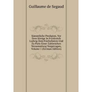   Vorgetragen, Volume 1 (German Edition) Guillaume de Segaud Books
