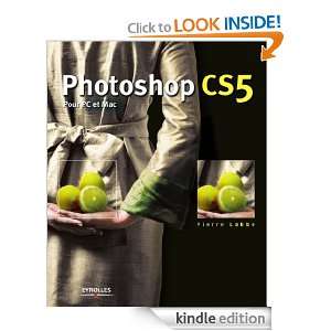 Photoshop CS5 pour PC et Mac (French Edition) Pierre Labbe  