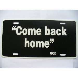  Come Back Home God License Plate 