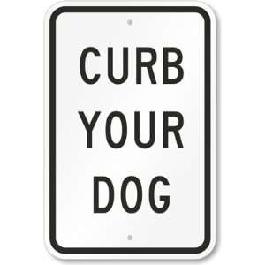  Curb Your Dog High Intensity Grade Sign, 18 x 12 Office 