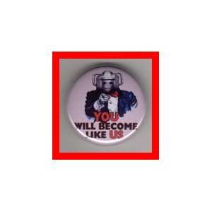  Doctor Who Cybermen You Will Be Like Us 1 Inch Button 