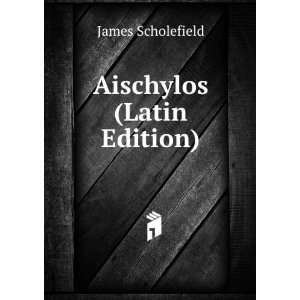  Aischylos (Latin Edition) James Scholefield Books
