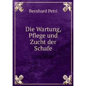    Die Wartung, Pflege und Zucht der Schafe Bernhard Petri Books