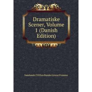  Dramatiske Scener, Volume 1 (Danish Edition) Samfundet 