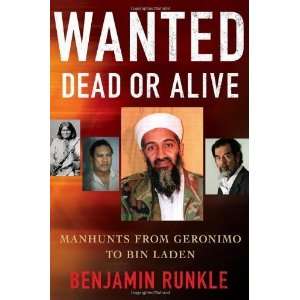  Wanted Dead or Alive Manhunts from Geronimo to Bin Laden 
