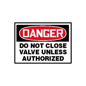 DANGER Labels DO NOT CLOSE VALVE UNLESS AUTHORIZED Adhesive Vinyl   5 