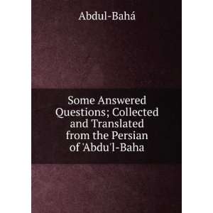   and Translated from the Persian of Abdul Baha Abdul BahÃ¡ Books