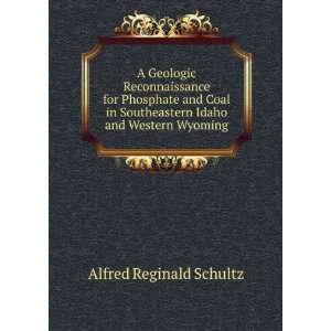   Southeastern Idaho and Western Wyoming Alfred Reginald Schultz Books