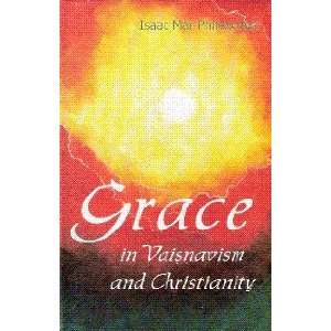 Grace in Vaisnavism and Christianity Isaac Mar Philoxenos Books