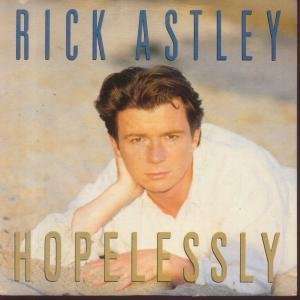    HOPELESSLY 7 INCH (7 VINYL 45) UK RCA 1993 RICK ASTLEY Music