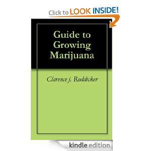 Guide to Growing Marijuana Clarence j. Roddicker  Kindle 