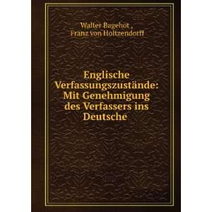   ins Deutsche . Franz von Holtzendorff Walter Bagehot  Books