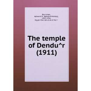  The temple of DenduÌr (1911) Aylward M. (Aylward Manley 