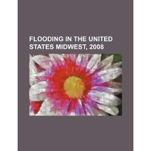  Flooding in the United States Midwest, 2008 (9781234527396 