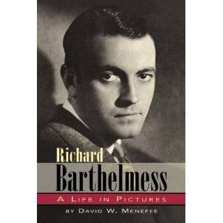 Richard Barthelmess   A Life in Pictures by David W. Menefee (Feb 14 
