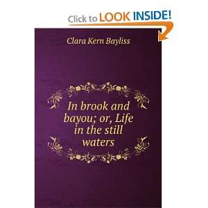   and bayou; or, Life in the still waters Clara Kern Bayliss Books