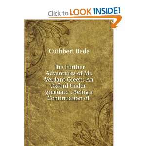   Under graduate  Being a Continuation of . Cuthbert Bede Books