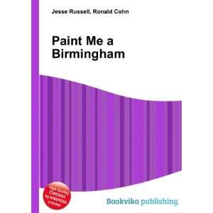  Paint Me a Birmingham Ronald Cohn Jesse Russell Books