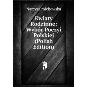  Kwiaty Rodzinne WybÃ³r Poezyi Polskiej (Polish Edition 