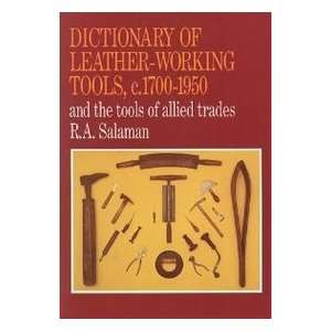  Dictionary of Leather Working Tools, C. 1700 1950 And the 