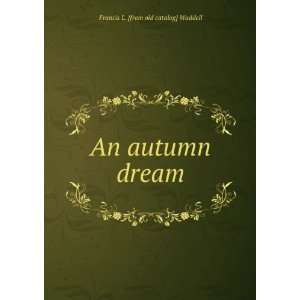    An autumn dream Francis L. [from old catalog] Waddell Books