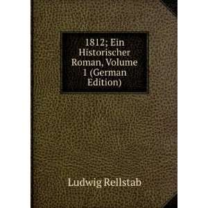  1812; Ein Historischer Roman, Volume 1 (German Edition 