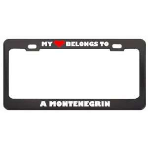 My Heart Belongs To A Montenegrin Country Flag Metal License Plate 