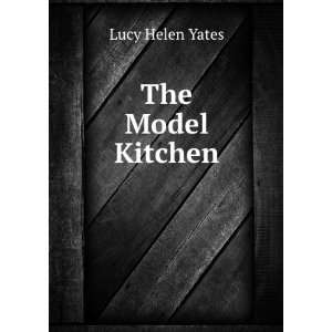  The Model Kitchen Lucy Helen Yates Books